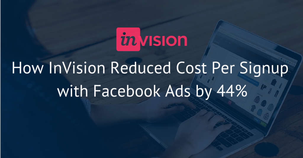 How InVision Reduced Cost Per Signup Facebook Ads