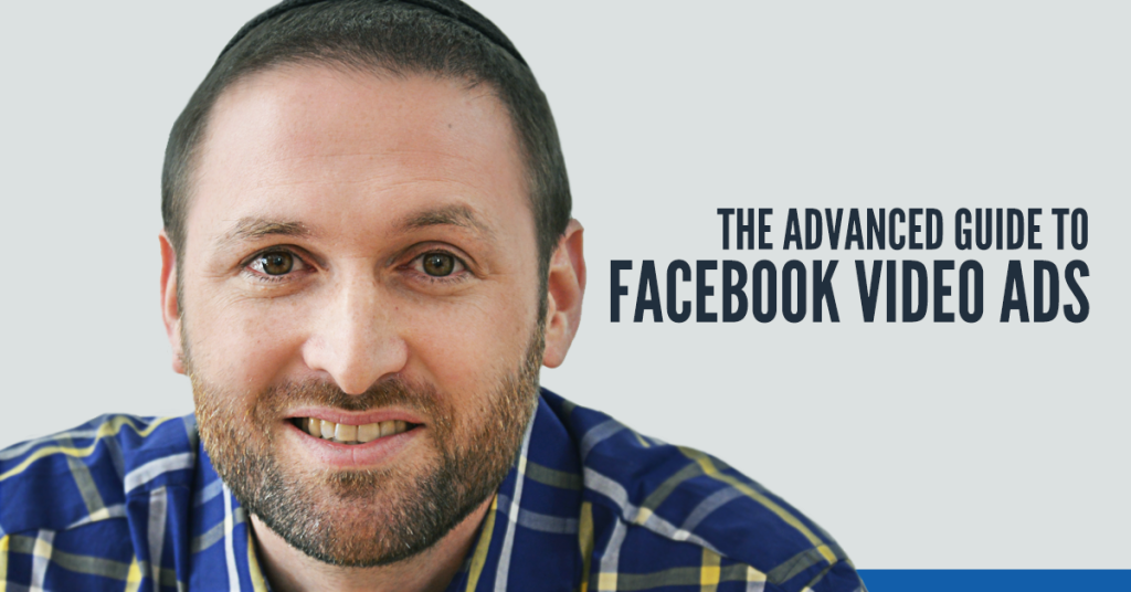 Advanced Guide to Facebook Video Ads