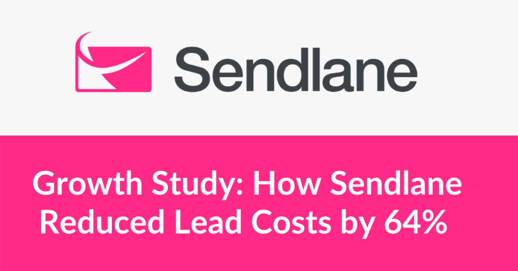 [Growth Study] How Sendlane Reduced Lead Costs by 64%