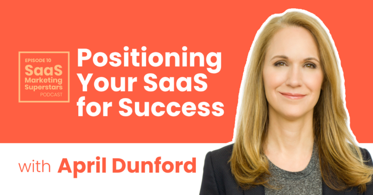 Positioning Your SaaS for Success with April Dunford Positioning Your SaaS for Success with April Dunford