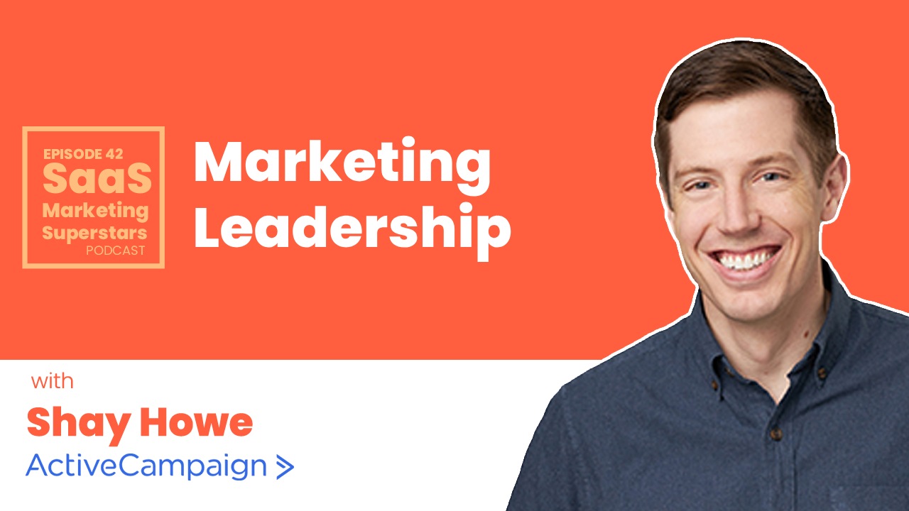 Shay Howe CMO ActiveCampaign podcast